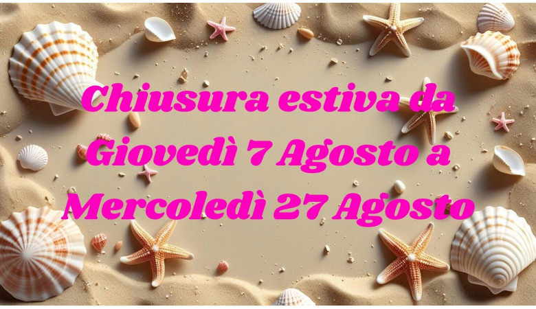 Chiusura estiva 2025