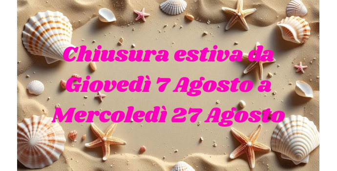 Chiusura estiva 2025